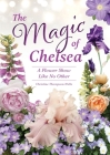 The Magic of Chelsea - A Flower Show Like No Other: A Flower Show Like No Other Cover Image