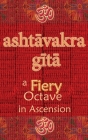 Ashtavakra Gita: A Fiery Octave in Ascension Cover Image