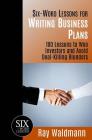 Six-Word Lessons for Writing Business Plans: 100 Lessons to Woo Investors and Avoid Deal-Killing Blunders Cover Image
