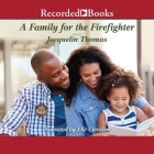 A Family for the Firefighter: A Clean Romance By Jacquelin Thomas, Elle Cleviden (Read by) Cover Image