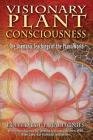 Visionary Plant Consciousness: The Shamanic Teachings of the Plant World Cover Image