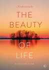 The Beauty of Life: Krishnamurti's Journal By Jiddu Krishnamurti Cover Image