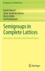 Semigroups in Complete Lattices: Quantales, Modules and Related Topics (Developments in Mathematics #54) By Patrik Eklund, Javier Gutiérrez García, Ulrich Höhle Cover Image