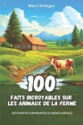 100 Faits Incroyables sur les Animaux de la Ferme: Découvertes Surprenantes du Monde Agricole Cover Image