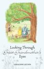 Looking Through Great-Grandmother's Eyes By Geraldine Lee Susi Cover Image