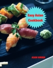 Easy Asian Cookbook, The Easy Asian Cookbook: Family-Style Favorites from East, Southeast, and South Asia Cover Image