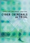 Cyber Criminals on Trial By Russell G. Smith, Peter Grabosky, Gregor Urbas Cover Image