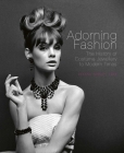 Adorning Fashion: The History of Costume Jewellery to Modern Times By Deanna Farneti Cera Cover Image