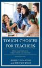 Tough Choices for Teachers: Ethical Case Studies from Today's Schools and Classrooms Cover Image