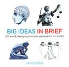 Big Ideas in Brief: 200 World-Changing Concepts Explained in an Instant Cover Image