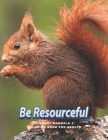 Be Resourceful: 