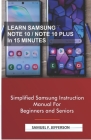 Learn Samsung Note 10/Note 10 Plus in 15 Minutes: Simplified Samsung Instruction Manual For Beginners and Seniors By Samuel F. Jefferson Cover Image