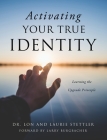Activating Your True Identity: Learning the Upgrade Principle By Lon Stettler, Laurie Stettler, Larry Burgbacher (Foreword by) Cover Image
