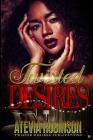 Twisted Desires By Shelby Lanzeby (Editor), Atevia Robinson Cover Image