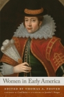 Women in Early America By Thomas A. Foster (Editor), Carol Berkin (Foreword by), Jennifer L. Morgan (Afterword by) Cover Image