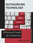 Outsourcing Technology: A Practical Guide for Librarians (Practical Guides for Librarians #4) Cover Image
