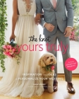 The Knot Yours Truly: Inspiration and Ideas to Personalize Your Wedding Cover Image