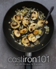 Cast Iron 101: Cast Iron Recipes for Everyone By Booksumo Press Cover Image