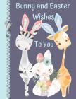 Bunny and Easter Wishes to You: My Zoo Friends College Ruled Composition Writing Notebook By Krazed Scribblers Cover Image