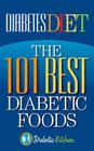 Diabetes Diet: The 101 Best Diabetic Foods By Health Research Staff Cover Image