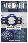 Sashiko 101: Ultimate DIY Guide to Sashiko Patterns Cover Image