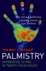 Palmistry: Apprentice to Pro in 24 Hours By Johnny Fincham Cover Image