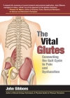 The Vital Glutes: Connecting the Gait Cycle to Pain and Dysfunction By John Gibbons Cover Image