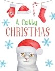 A catty christmas: An Adult Grayscale coloring book Featuring 30+ Christmas Holiday Cat Designs to Draw (Coloring Book for Relaxation) Cover Image