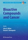 Bioactive Compounds and Cancer (Nutrition and Health) By John A. Milner (Editor), Donato F. Romagnolo (Editor) Cover Image