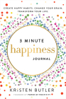3 Minute Happiness Journal: Create Happy Habits. Change Your Brain. Transform Your Life. By Kristen Butler Cover Image