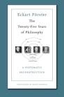 Twenty-Five Years of Philosophy: A Systematic Reconstruction By Eckart Förster, Brady Bowman (Translator) Cover Image