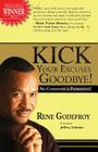 Kick Your Excuses Goodbye: No Condition is Permanent By Rene Godefroy Cover Image