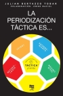 La periodización táctica es... By Julian Tobar, Librofutbol Editorial (Editor) Cover Image