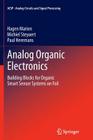 Analog Organic Electronics: Building Blocks for Organic Smart Sensor Systems on Foil (Analog Circuits and Signal Processing) Cover Image
