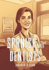 Spanish for Dentists By Joaquín de la Sierra Cover Image