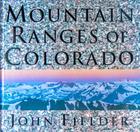 Mountain Ranges of Colorado By John Fielder, John Fielder (Photographer) Cover Image