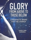 Glory From Above to Those Below: A Prophetic Word for the Church Cover Image