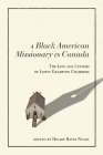 A Black American Missionary in Canada: The Life and Letters of Lewis Champion Chambers (McGill-Queen's Studies in the History of Religion) By Hilary Bates Neary, Hilary Bates Neary (Editor) Cover Image