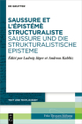 Saussure et l'épistémè structuraliste. Saussure und die strukturalistische Episteme By Ludwig Jäger (Editor), Andreas Kablitz (Editor) Cover Image