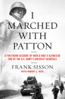 I Marched with Patton: A Firsthand Account of World War II Alongside One of the U.S. Army's Greatest Generals Cover Image