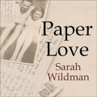 Paper Love: Searching for the Girl My Grandfather Left Behind By Sarah Wildman, Tavia Gilbert (Read by) Cover Image