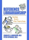 Reference Librarianship: Notes from the Trenches By Peter Sprenkle, Charles R. Anderson Cover Image