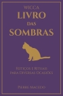 Wicca - Livro das Sombras: Feitiços e Rituais para Diversas Ocasiões By Pierre Macedo Cover Image