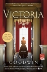 Victoria: A Novel By Daisy Goodwin Cover Image