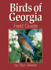 Birds of Georgia Field Guide (Bird Identification Guides) By Stan Tekiela Cover Image
