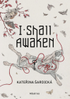 I Shall Awaken By Katerina Sardicka, Stepanka Coufalova (Illustrator) Cover Image