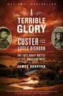 A Terrible Glory: Custer and the Little Bighorn - the Last Great Battle of the American West Cover Image