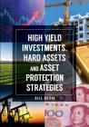 High Yield Investments, Hard Assets and Asset Protection Strategies By Bill Bodri Cover Image