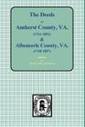 Amherst County, Virginia, 1761-1807, and Albemarle County, Virginia, 1748-1763, the Deeds Of. By The Bailey Fulton Davis (Compiled by) Cover Image