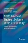 North American Strategic Defense in the 21st Century:: Security and Sovereignty in an Uncertain World (Advanced Sciences and Technologies for Security Applications) By Christian Leuprecht (Editor), Joel J. Sokolsky (Editor), Thomas Hughes (Editor) Cover Image
